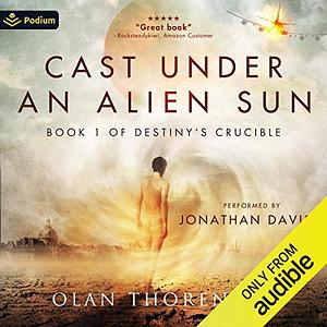 Cast Under an Alien Sun by Olan Thorensen