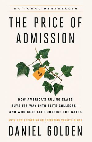 Price of Admission by Daniel Golden, Daniel Golden