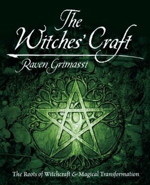 The Witches' Craft: The Roots of Witchcraft & Magical Transformation by Connie Hill, Raven Grimassi