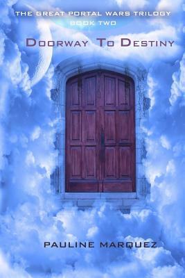 Doorway to Destiny by Pauline Marquez