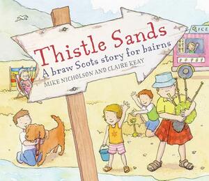 Thistle Sands: A Braw Scots Story for Bairns by Mike Nicholson