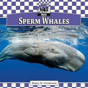 Sperm Whales by Megan M. Gunderson