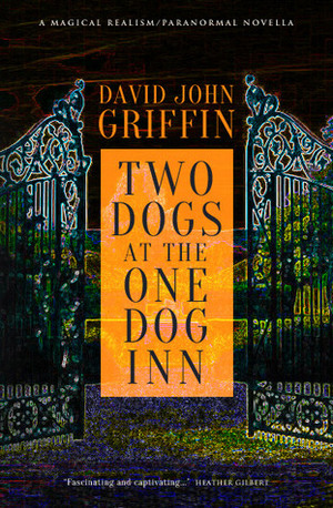 Two Dogs At The One Dog Inn by David John Griffin