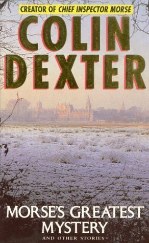 Morse's Greatest Mystery And Other Stories by Colin Dexter