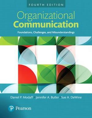 Organizational Communication: Foundations, Challenges, and Misunderstandings, Books a la Carte by Daniel P. Modaff, Sue A. Dewine, Jennifer A. Butler