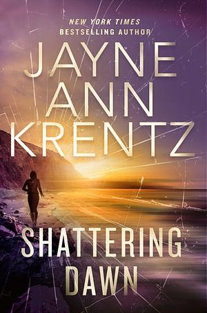 Shattering Dawn by Jayne Ann Krentz