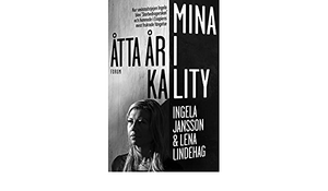 Mina åtta år i Kality: Hur småstadstjejen Ingela blev ”Storbedragerskan” och hamnade i Etiopiens mest fruktade fängelse by Ingela Jansson, Lena Lindehag