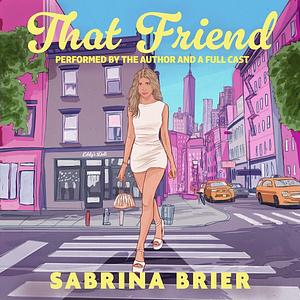 That Friend by Sabrina Brier