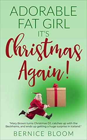 Adorable Fat Girl: It's Christmas Again! by Bernice Bloom