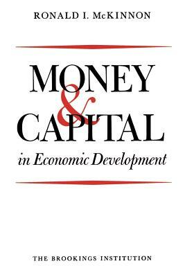 Money and Capital in Economic Development by Ronald I. McKinnon