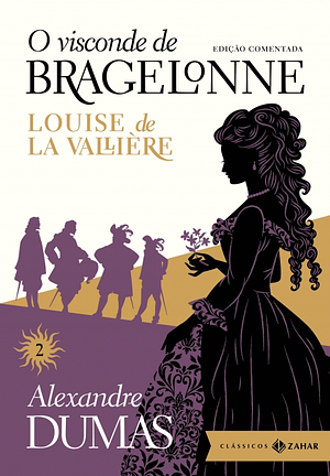 O Visconde de Bragelonne: Louise de la Vallière by Alexandre Dumas