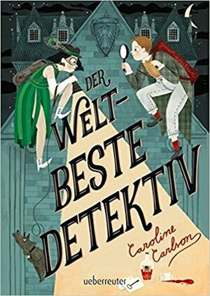 Der weltbeste Detektiv by Caroline Carlson