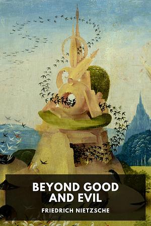 Beyond Good and Evil by Friedrich Nietzsche