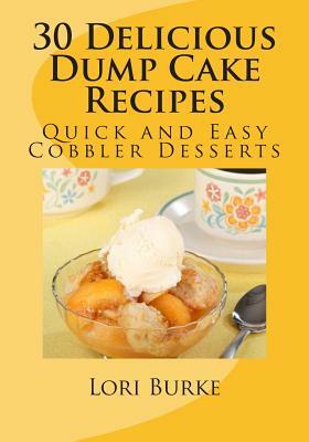 30 Delicious Dump Cake Recipes by Lori Burke