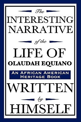 The Interesting Narrative of the Life of Olaudah Equiano: Written by Himself (an African American Heritage Book) by Gustavus Vassa, Olaudah Equiano