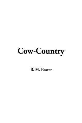 Cow-Country by B.M. Bower