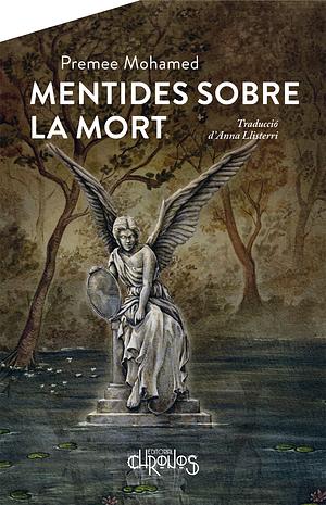 Mentides sobre la mort by Premee Mohamed