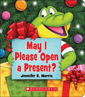 May I Please Open a Present? by Jennifer E. Morris