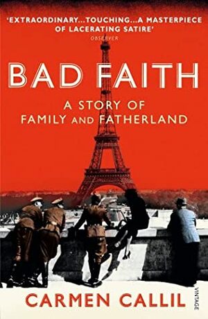 Bad Faith: A Story of Family and Fatherland by Carmen Callil