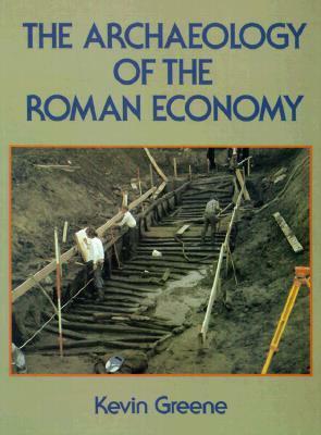 The Archaeology of the Roman Economy by Kevin Greene
