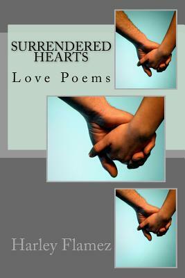 Surrendered Hearts: Love Poems by Harley Flamez