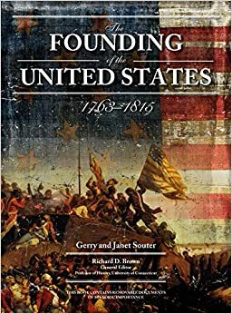 The Founding of the United States: 1763-1815 by Janet Souter, Gerry Souter