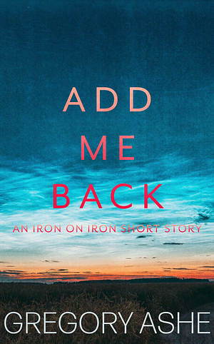 Add Me Back by Gregory Ashe