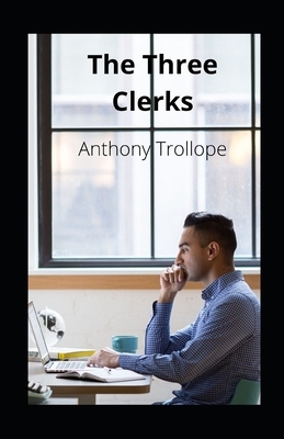 The Three Clerks illustrated by Anthony Trollope