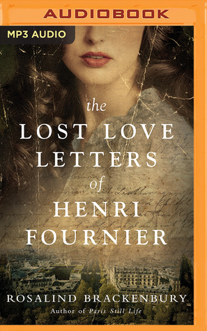 The Lost Love Letters of Henri Fournier by Rosalind Brackenbury