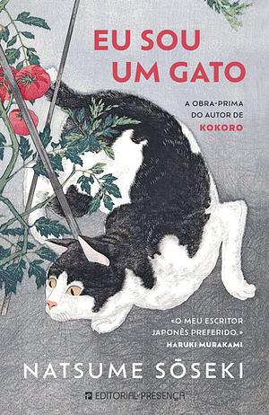 Eu Sou Um Gato by Natsume Sōseki