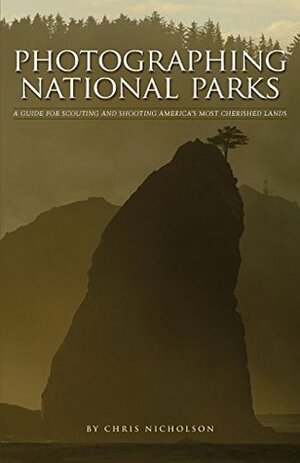 Photographing National Parks by Christopher Nicholson