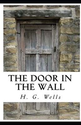 The Door in the Wall Annotated by H.G. Wells