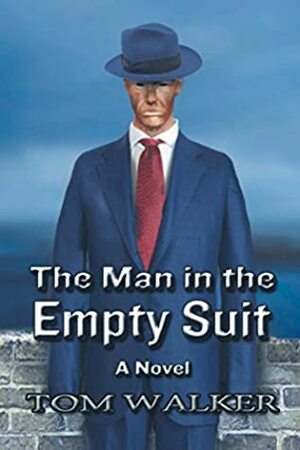 The Man in the Empty Suit by Tom Walker