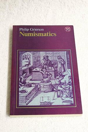 Numismatics by Philip Grierson