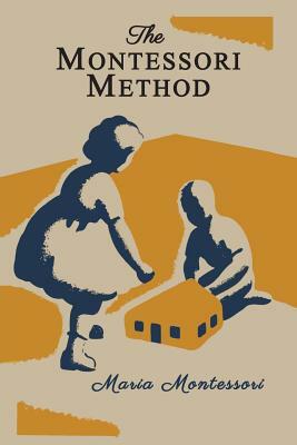 The Montessori Method [Illustrated Edition] by Maria Montessori