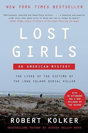 Lost Girls: An American Mystery by Robert Kolker, Robert Kolker