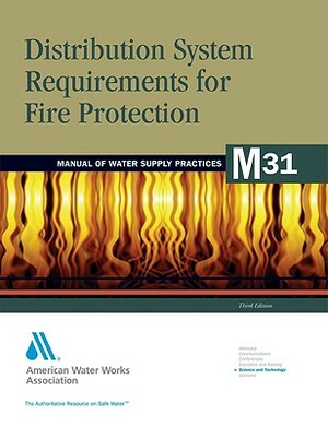 M31 Distribution System Requirements for Fire Protection by American Water Works Association