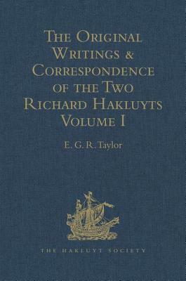 The Original Writings and Correspondence of the Two Richard Hakluyts: Volumes I-II by 
