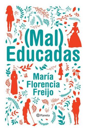 (Mal) Educadas by María Florencia Freijo