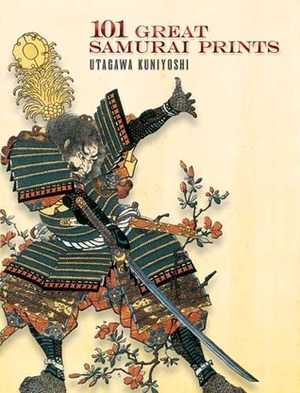 101 Great Samurai Prints by John Grafton, Utagawa Kuniyoshi