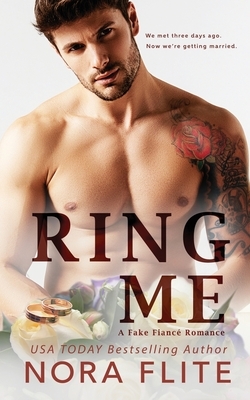 Ring Me: A Fake Fiancé Romance by Nora Flite