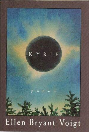 Kyrie: Poems by Ellen Bryant Voigt