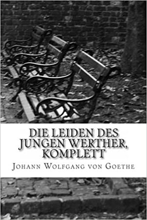 Die Leiden Des Jungen Werther by Johann Wolfgang von Goethe