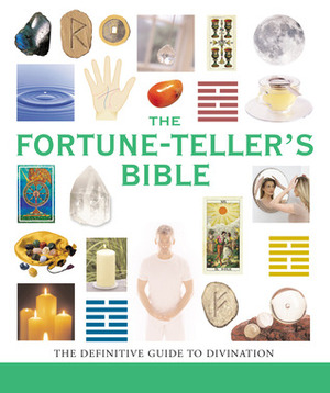 The Fortune-Teller's Bible: The Definitive Guide to the Arts of Divination by Jane Struthers