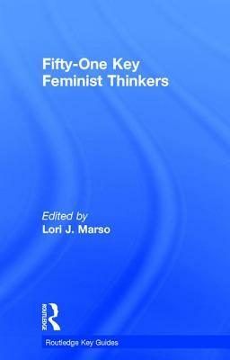 Fifty-One Key Feminist Thinkers by 