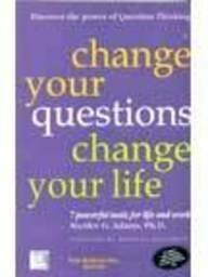 Change Your Questions, Change Your Life by Marilee G Adams