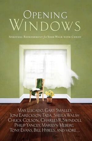 Opening Windows: Spiritual Refreshment for Your Walk with Christ by Max Lucado, Joni Eareckson Tada, Gary Smalley