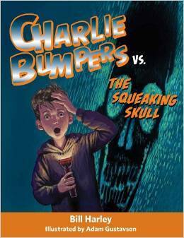 Charlie Bumpers vs. the Squeaking Skull by Adam Gustavson, Bill Harley