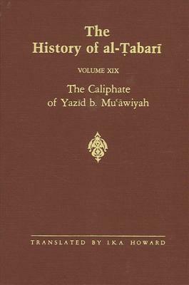 The History of Al-Tabari Vol. 19: The Caliphate of Yazid B. Mu'awiyah A.D. 680-683/A.H. 60-64 by 