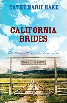 California Brides by Cathy Marie Hake